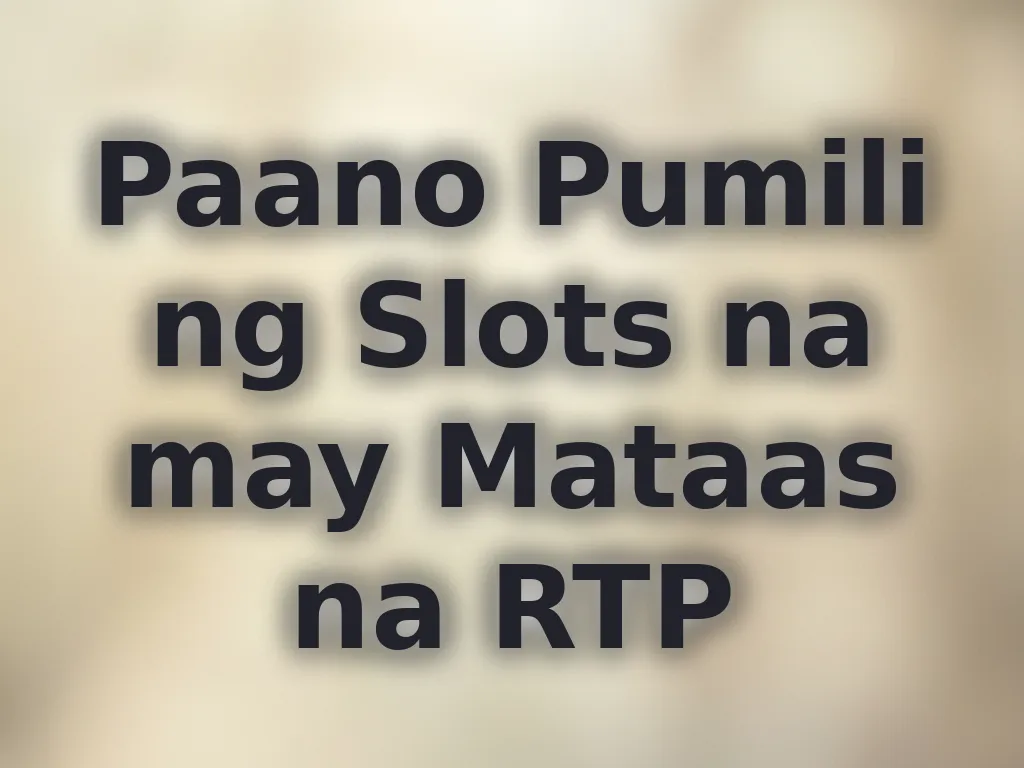 Paano Pumili ng Slots na may Mataas na RTP